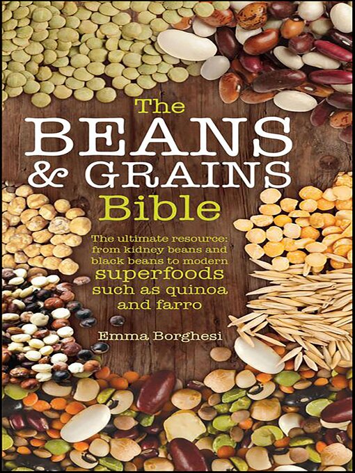 Title details for The Beans & Grains Bible by Emma Borghesi - Available